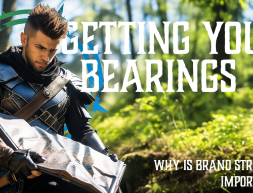 Getting your Bearings – Why is Brand Strategy Important?