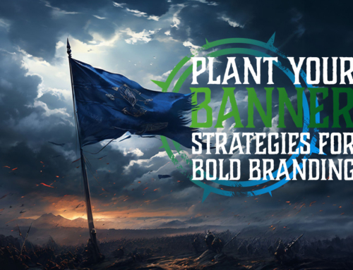 Strategies for Bold Branding – Plant your Banner