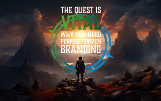 A hero stands on a mountain with the title 'The Quest is Vital - Why you need Purpose-Driven Branding'