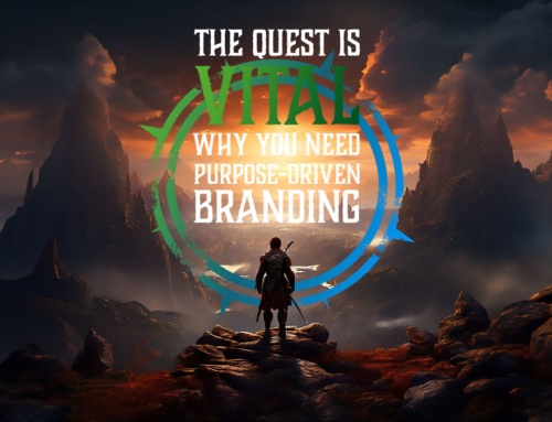 Why you Need Purpose-Driven Branding – The Quest is Vital