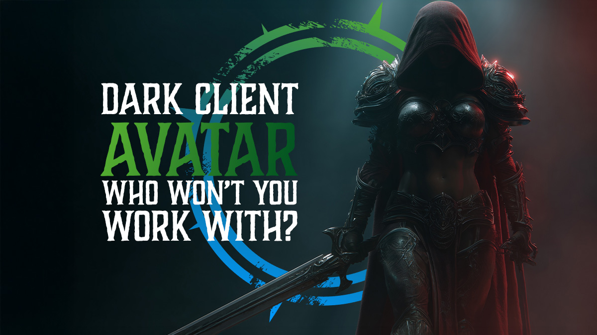 A hooded figure with a sword. The title reads 'Dark Client Avatar - who won't you work with?'
