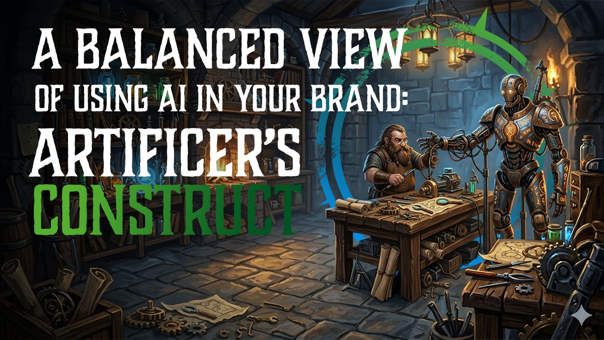 An artificer builds a construct in his workshop, under the title: A Balanced View of using AI in your Brand - Artificer's Construct